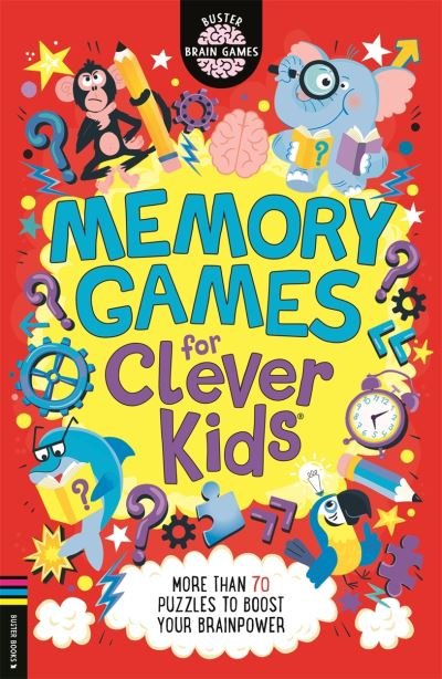 Memory Games for Clever Kids®: More than 70 puzzles to boost your brain power - Buster Brain Games - Gareth Moore - Books - Michael O'Mara Books Ltd - 9781780558721 - September 1, 2022