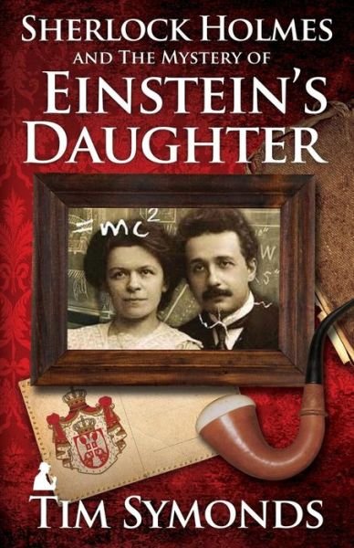 Cover for Tim Symonds · Sherlock Holmes and The Mystery of Einstein's Daughter (Paperback Book) (2014)