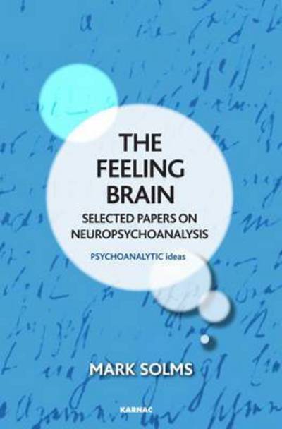 Cover for Mark Solms · The Feeling Brain: Selected Papers on Neuropsychoanalysis - The Psychoanalytic Ideas Series (Paperback Book) (2015)