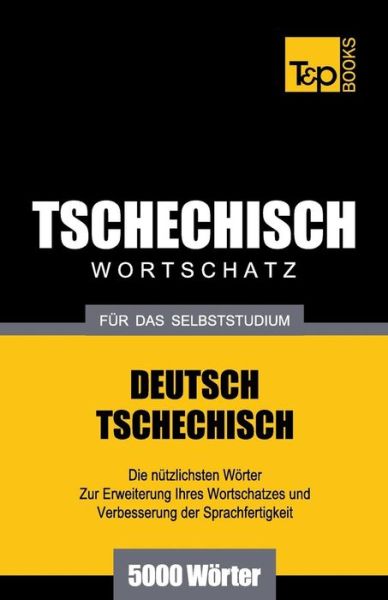 Cover for Andrey Taranov · Tschechischer Wortschatz Für Das Selbststudium - 5000 Wörter (Paperback Bog) [German edition] (2013)