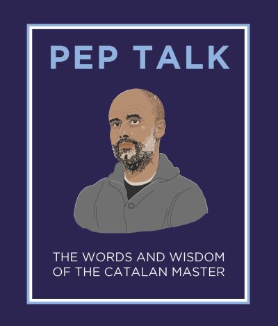 Cover for Elliott  Giles · Pep Talk: The Words and Wisdom of the Catalan Master (Hardcover Book) (2022)