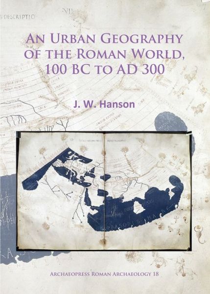 Cover for J. W. Hanson · An Urban Geography of the Roman World, 100 BC to AD 300 - Archaeopress Roman Archaeology (Paperback Book) (2016)