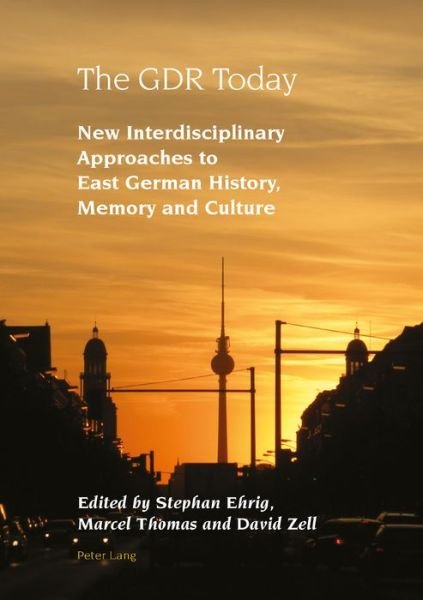 Cover for The GDR Today: New Interdisciplinary Approaches to East German History, Memory and Culture - Studies in Modern German and Austrian Literature (Gebundenes Buch) [New edition] (2018)