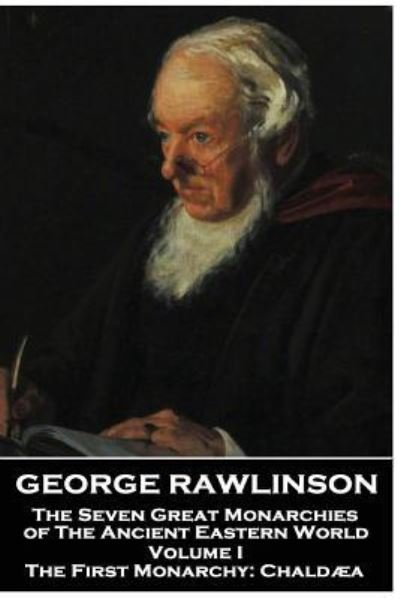 Cover for George Rawlinson · George Rawlinson - The Seven Great Monarchies of The Ancient Eastern World - Volume I (Paperback Book) (2018)