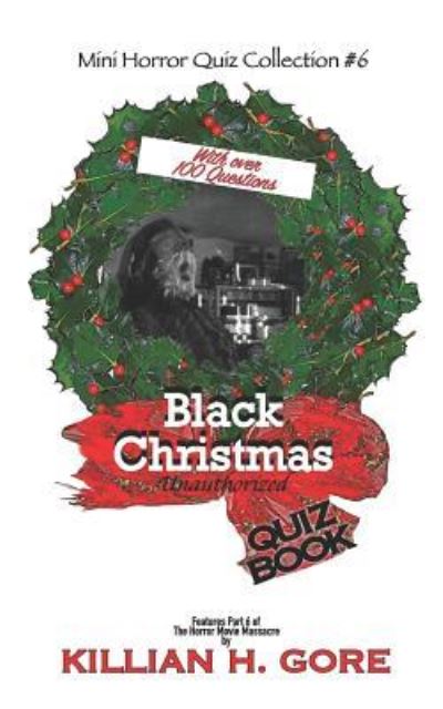 Cover for Killian H Gore · Black Christmas Unauthorized Quiz Book (Paperback Book) (2018)