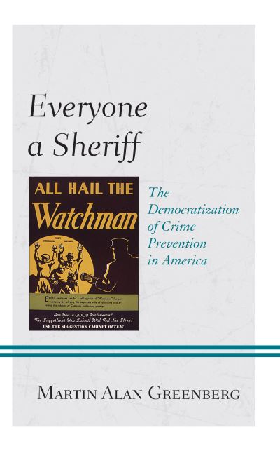 Cover for Martin Alan Greenberg · Everyone a Sheriff: The Democratization of Crime Prevention in America - Policing Perspectives and Challenges in the Twenty-First Century (Paperback Book) (2023)