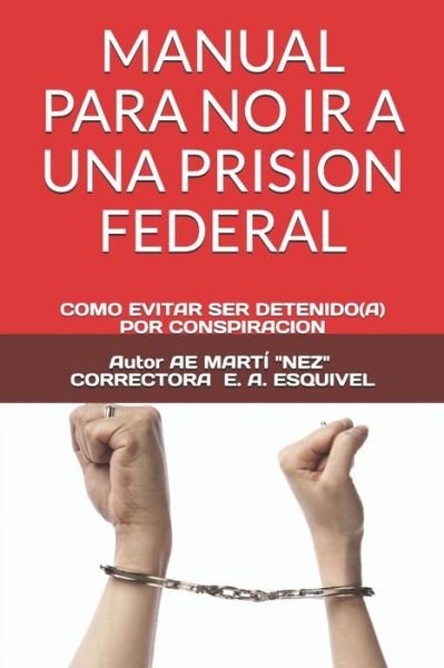 Cover for Ae Marti &quot;nez&quot; (Alias) · Manual Para No IR a Una Prision Federal (Taschenbuch) (2019)