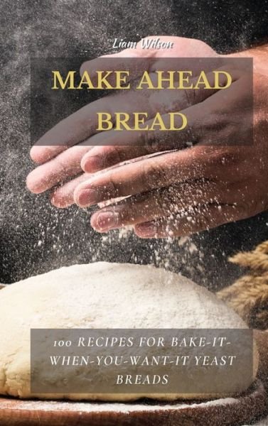 Liam Wilson · Make Ahead Bread (Gebundenes Buch) (2021)