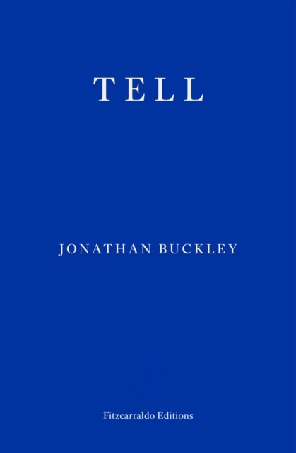 Cover for Jonathan Buckley · Tell (Paperback Book) (2024)