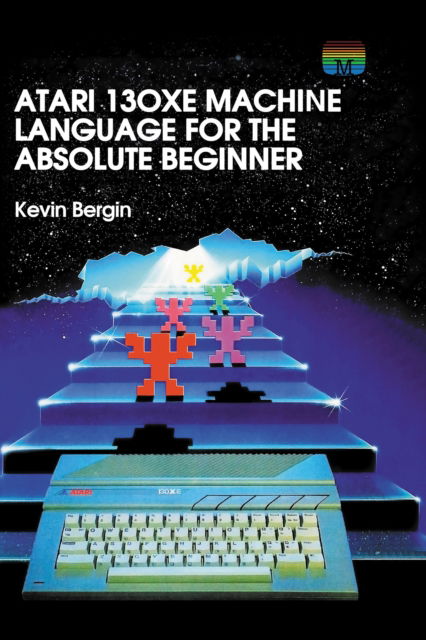 Cover for Kevin Bergin · Atari 130XE Machine Language for the Absolute Beginner - Retro Reproductions (Hardcover Book) (2020)