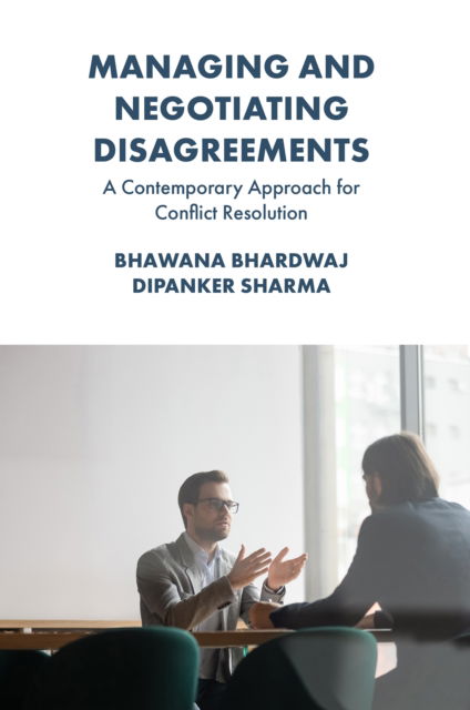 Cover for Bhardwaj, Dr Bhawana (Central University of Himachal Pradesh, India) · Managing and Negotiating Disagreements: A Contemporary Approach for Conflict Resolution (Hardcover Book) (2024)