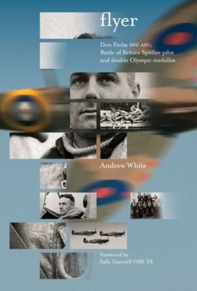 Cover for Andrew White · Flyer: Don Finlay DFC AFC; Battle of Britain Spitfire Pilot and Double Olympic Medallist (Hardcover bog) (2022)