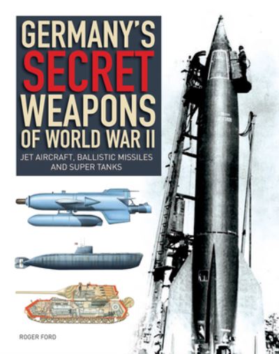 Cover for Roger Ford · Germany's Secret Weapons of World War II (Paperback Book) (2021)