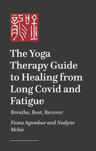 Cover for Fiona Agombar · Breathe, Rest, Recover: Yoga Therapy for Healing from Long Covid and Fatigue (Taschenbuch) (2024)