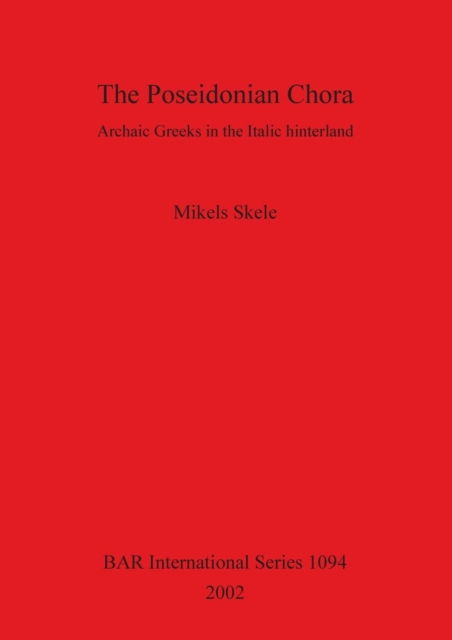 Cover for Mikels Skele · The Poseidonian Chora: Archaic Greeks in the Italic Hinterland (British Archaeological Reports British Series) (Paperback Book) (2002)