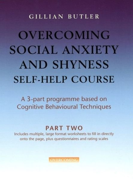 Cover for Gillian Butler · Overcoming Social Anxiety &amp; Shyness Self Help Course: Part Two - Overcoming: Three-volume courses (Taschenbuch) (2007)
