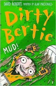 Mud! - Dirty Bertie - Alan MacDonald - Bøger - Little Tiger Press Group - 9781847150721 - 4. maj 2009