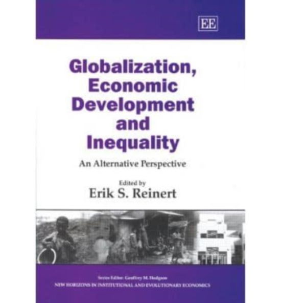 Cover for Erik S. Reinert · Globalization, Economic Development and Inequality: An Alternative Perspective - New Horizons in Institutional and Evolutionary Economics series (Paperback Book) (2007)