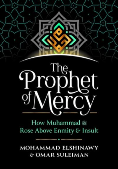 Cover for Mohammad Elshinawy · The Prophet of Mercy: How Muhammad     Rose Above Enmity Insult (Hardcover Book) (2022)