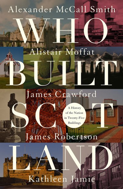 Cover for Alexander McCall Smith · Who Built Scotland: Twenty-Five Journeys in Search of a Nation (Paperback Bog) (2018)