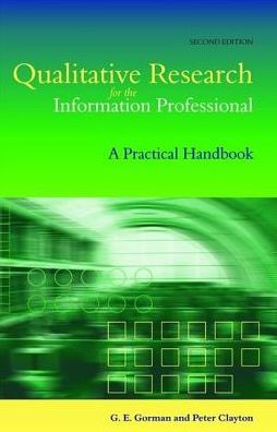 Qualitative Research for the Information Professional: A Practical Handbook - G E Gorman - Books - Facet Publishing - 9781856044721 - December 15, 2004
