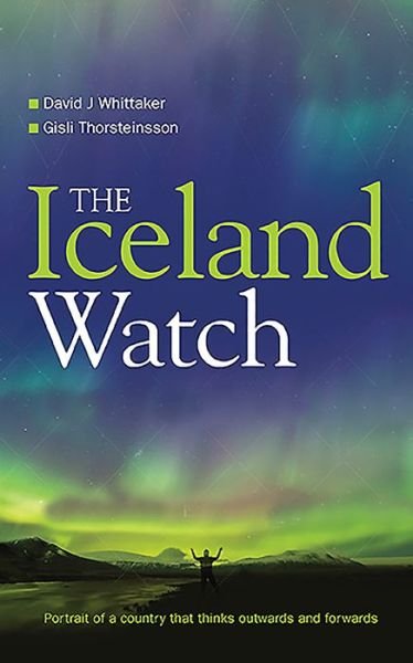 Cover for David Whittaker · The Iceland Watch: A Land That Thinks Outwards and Forwards (Paperback Book) (2016)