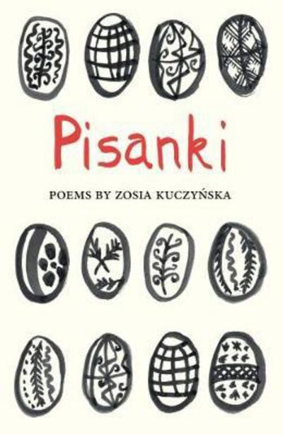 Pisanki - The Emma Press Poetry Pamphlets - Zosia Kuczynska - Książki - The Emma Press - 9781910139721 - 8 czerwca 2017