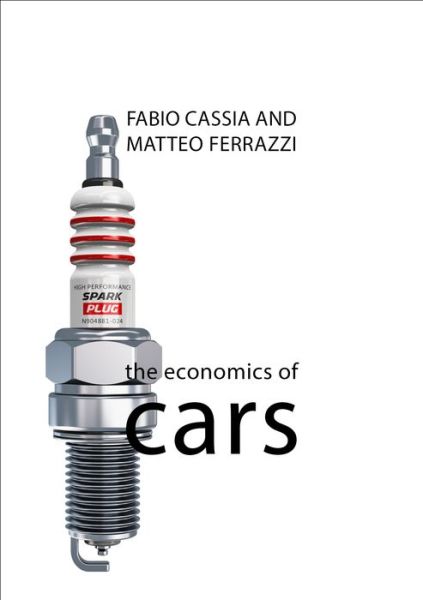 Cover for Cassia, Professor Fabio (University of Verona, Italy) · The Economics of Cars - The Economics of Big Business (Paperback Book) (2018)