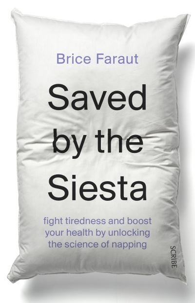 Cover for Brice Faraut · Saved by the Siesta: fight tiredness and boost your health by unlocking the science of napping (Paperback Book) (2021)