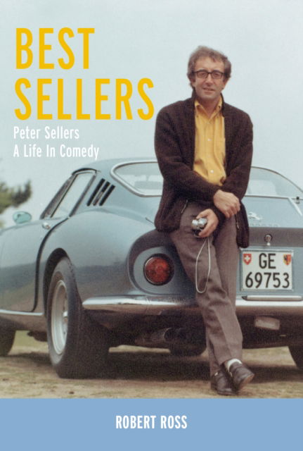 Cover for Robert Ross · Best Sellers: Peter Sellers - A Life in Comedy (Inbunden Bok) (2024)