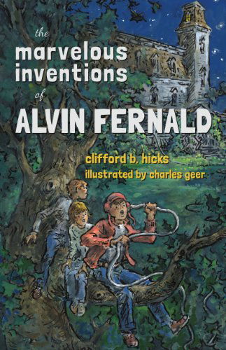 The Marvelous Inventions of Alvin Fernald - Clifford B. Hicks - Libros - Purple House Press - 9781930900721 - 13 de septiembre de 2013