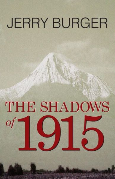 The Shadows of 1915 - Jerry Burger - Boeken - Golden Antelope Press - 9781936135721 - 13 mei 2019