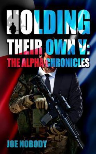 Holding Their Own V - Joe Nobody - Livros - Prepper Press - 9781939473721 - 4 de julho de 2013