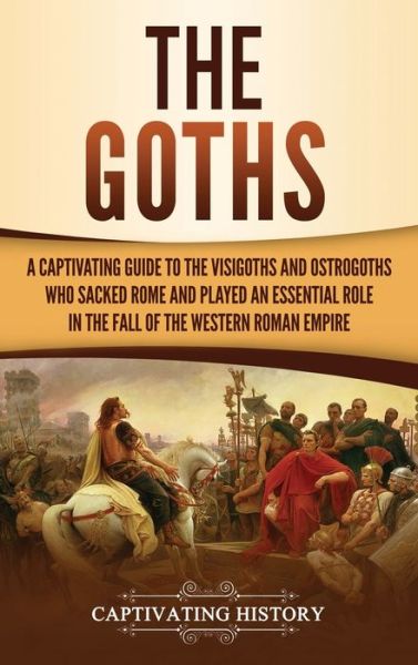 Cover for Captivating History · The Goths (Hardcover Book) (2019)