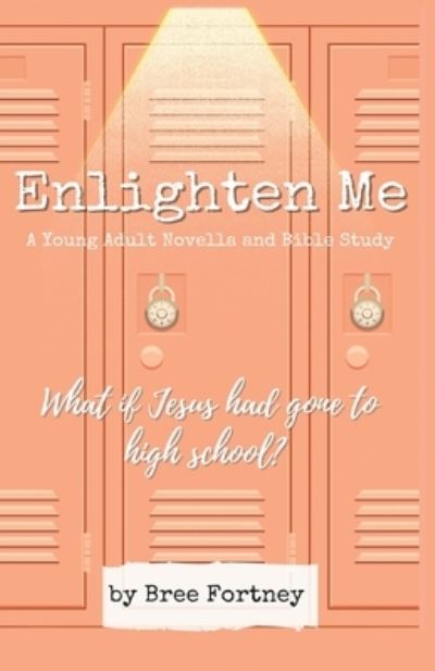 Cover for Bree Fortney · Enlighten Me (Paperback Book) (2021)