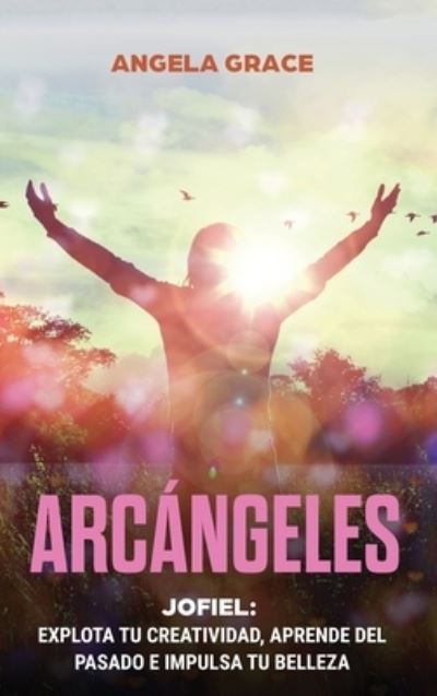 Cover for Angela Grace · Arcangeles (Hardcover Book) (2021)