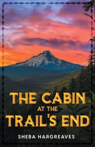 Cabin at the Trail's End - Sheba Hargreaves - Böcker - Adventures in Television, Inc. - 9781957868721 - 29 mars 2023