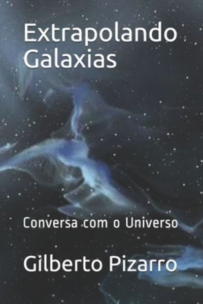 Cover for Gilberto Pizarro · Extrapolando Galaxias (Paperback Book) (2019)