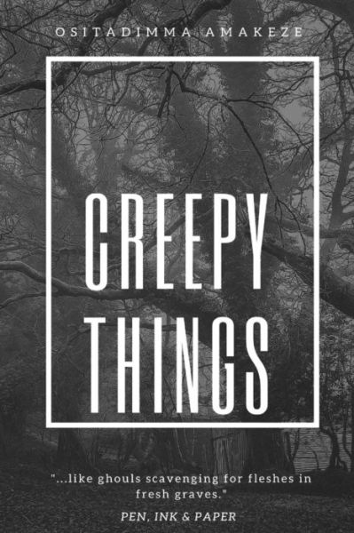 Creepy Things - Ositadimma Amakeze - Książki - Createspace Independent Publishing Platf - 9781976269721 - 12 września 2017