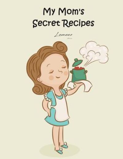 Cover for Lamees Alhassar · My Mom's Secret Recipes (Paperback Bog) (2017)