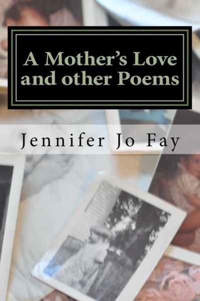 Cover for Jennifer Jo Fay · A Mother's Love and other Poems (Paperback Book) (2018)