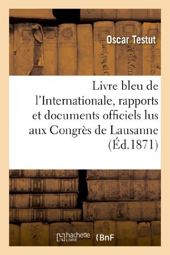 Livre Bleu De L'internationale, Rapports et Documents Officiels Lus Aux Congres De Lausanne - Testut-o - Bøger - HACHETTE LIVRE-BNF - 9782012939721 - 1. juni 2013