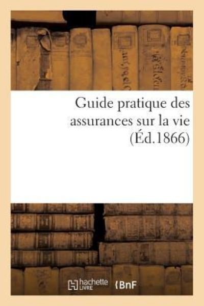 Cover for J B · Guide Pratique Des Assurances Sur La Vie (Paperback Bog) (2018)