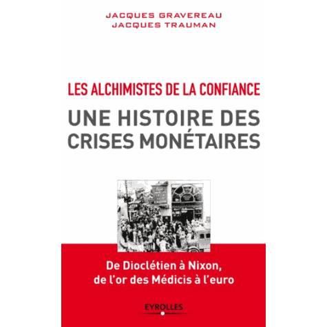 Cover for Jacques Gravereau · Les alchimistes de la confiance: Une histoire des crises monetaires (Paperback Book) (2013)