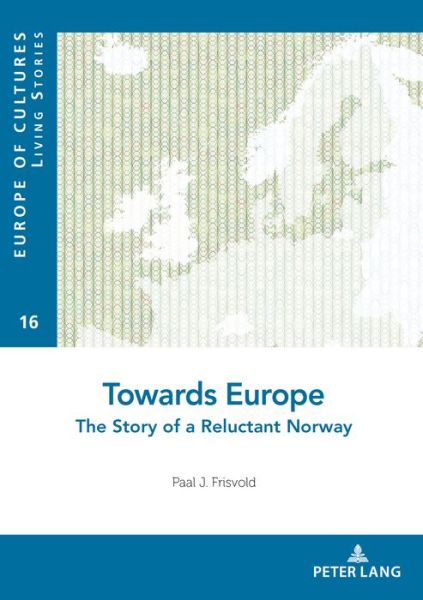 Cover for Paal Frisvold · Towards Europe: The Story of a Reluctant Norway - Europe Des Cultures / Europe of Cultures (Taschenbuch) [New edition] (2018)