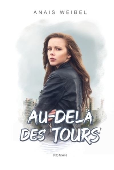 Cover for Anais Weibel · Au-dela des tours (Paperback Book) (2015)