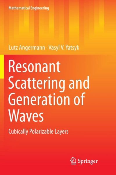 Cover for Lutz Angermann · Resonant Scattering and Generation of Waves: Cubically Polarizable Layers - Mathematical Engineering (Paperback Book) [Softcover Reprint of the Original 1st 2019 edition] (2018)