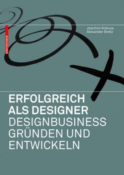 Erfolgreich Als Designer Designbusiness - Joachim Kobuss - Kirjat - DE GRUYTER - 9783034606721 - tiistai 12. lokakuuta 2010