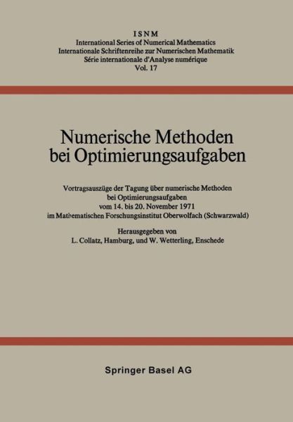 L Collatz · Numerische Methoden Bei Optimierungsaufgaben: Vortragsauszuge Der Tagung UEber Numerische Methoden Bei Optimierungsaufgaben Vom 14. Bis 20. November 1971 Im Mathematischen Forschungsinstitut Oberwolfach (Schwarzwald) - International Numerical Mathematics (Paperback Book) [Softcover Reprint of the Original 1st 1973 edition] (2014)