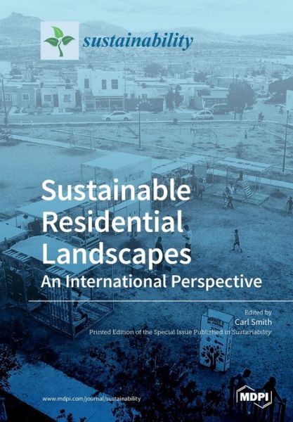 Sustainable Residential Landscapes: An International Perspective - Carl Smith - Livros - Mdpi AG - 9783039218721 - 7 de janeiro de 2020